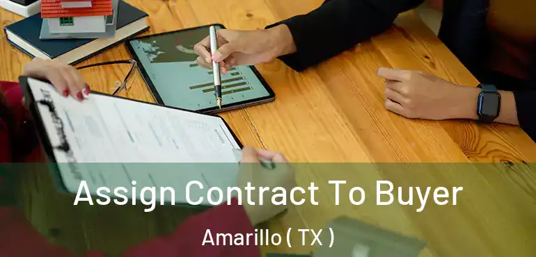  Assign Contract To Buyer Amarillo ( TX )