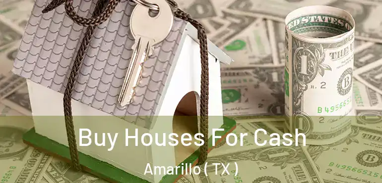  Buy Houses For Cash Amarillo ( TX )
