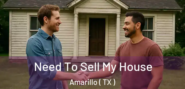  Need To Sell My House Amarillo ( TX )