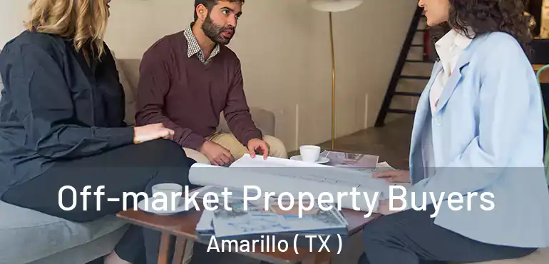  Off-market Property Buyers Amarillo ( TX )
