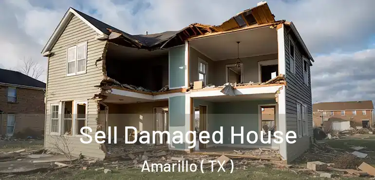  Sell Damaged House Amarillo ( TX )