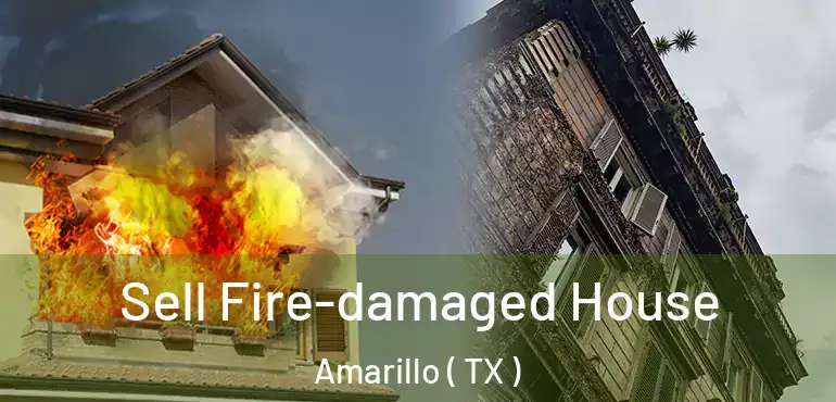  Sell Fire-damaged House Amarillo ( TX )