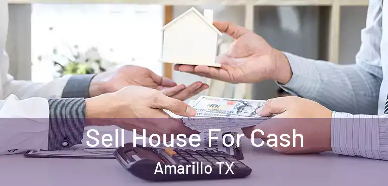  Sell House For Cash Amarillo TX