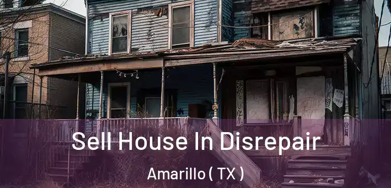  Sell House In Disrepair Amarillo ( TX )