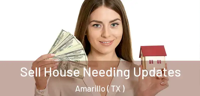  Sell House Needing Updates Amarillo ( TX )
