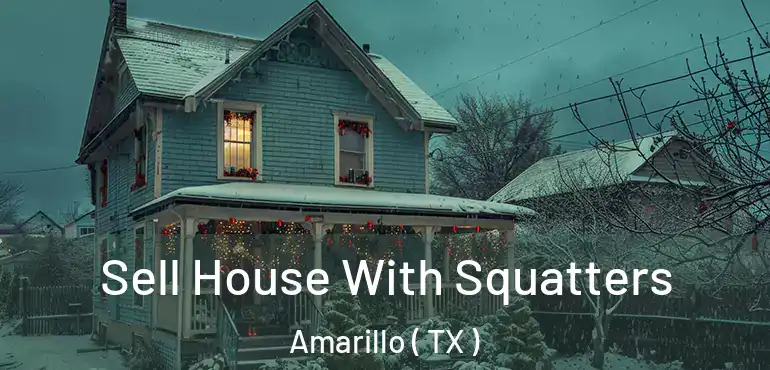  Sell House With Squatters Amarillo ( TX )