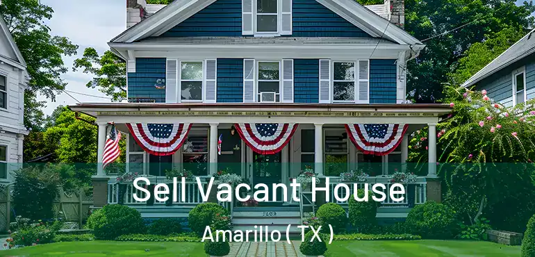  Sell Vacant House Amarillo ( TX )